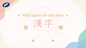 Khái quát về chữ Hán