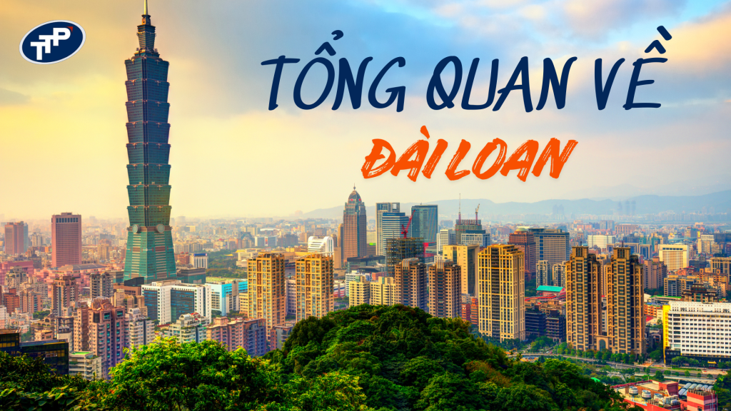 TỔNG QUAN VỀ ĐÀI LOAN