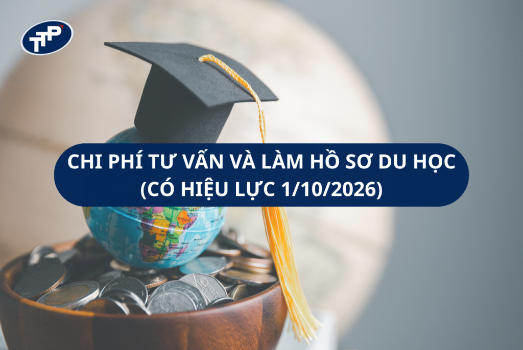 CHI PHÍ TƯ VẤN VÀ LÀM HỒ SƠ DU HỌC (CÓ HIỆU LỰC 1/10/2026)